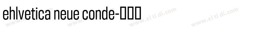 ehlvetica neue conde字体转换